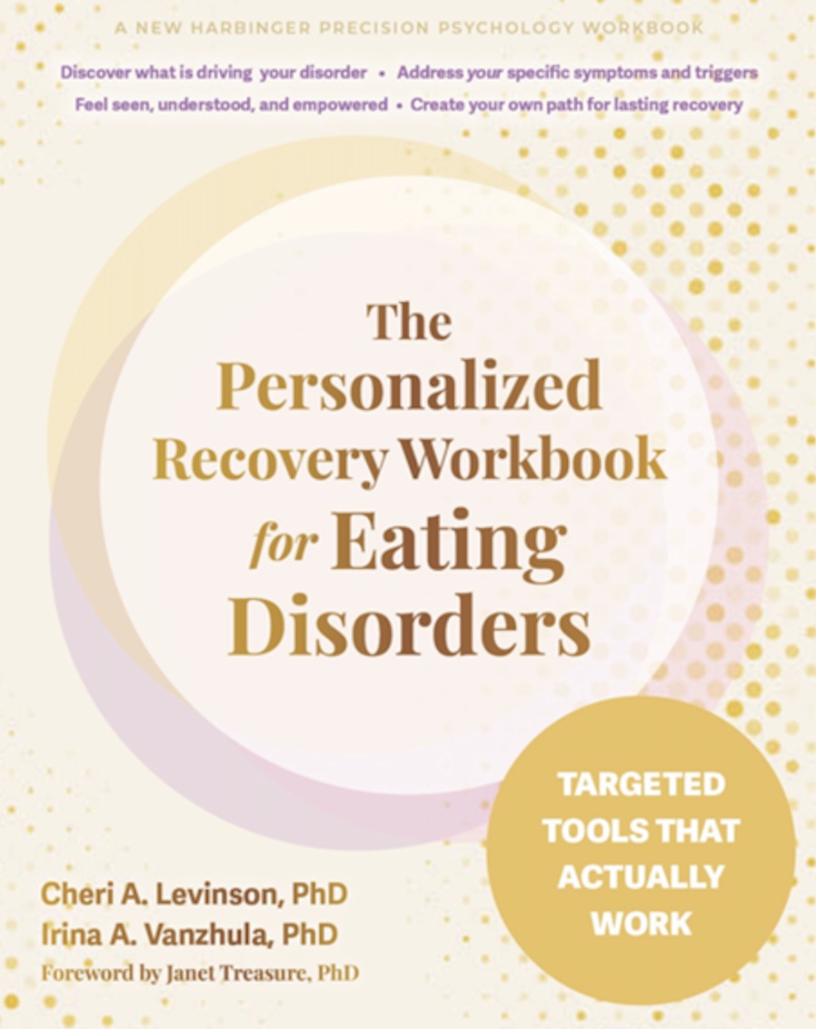 Cover of The Personalized Recovery Workbook for Eating Disorders by Cheri A. Levinson, PhD and Irina A. Vanzhula, PhD